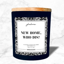 Load image into Gallery viewer, New Home, Who Dis?