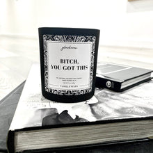 Load image into Gallery viewer, Bitch, You Got This