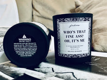 Load image into Gallery viewer, Who's That Fine Ass? Oh, It's Me - self love motivation affirmation sassy funny cute home decor gift for friends confidence manifestation candle